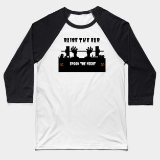 Raise The Bar. Spook The Night Scary Zombie Halloween Baseball T-Shirt